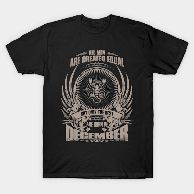 All Men are created equal, but only The best are born in December - Scorpio T-Shirt by variantees